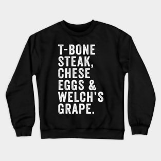 Tbone Steak Cheese Eggs And Welch's Grape Crewneck Sweatshirt